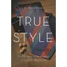 True Style - G. Bruce Boyer