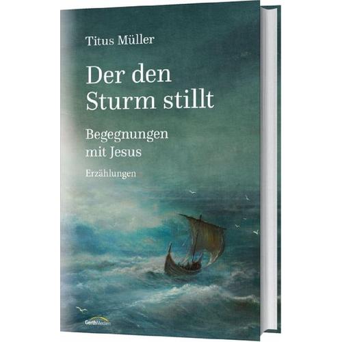 Der den Sturm stillt – Titus Müller