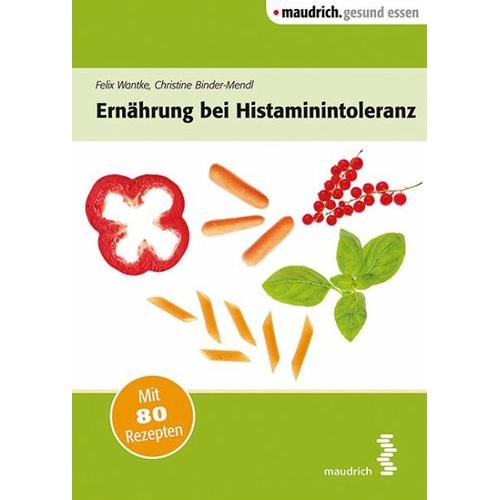 Ernährung bei Histaminintoleranz – Felix Wantke, Christine Binder-Mendl