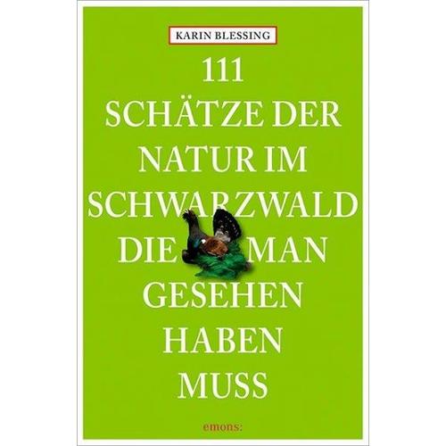 111 Schätze der Natur im Schwarzwald, die man gesehen haben muss – Karin Blessing