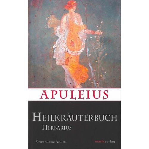 Apuleius‘ Heilkräuterbuch / Apulei Herbarius – Apuleius