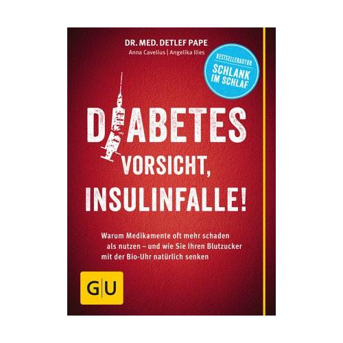 Diabetes: Vorsicht, Insulinfalle! – Detlef Pape, Anna Cavelius, Angelika Ilies