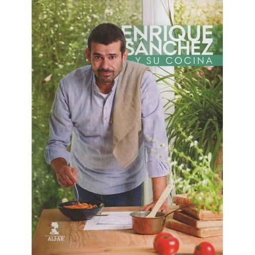 Enrique Sánchez y su cocina – Enrique Sánchez Gutiérrez