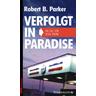 Verfolgt in Paradise - Robert B. Parker