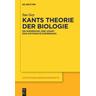 Kants Theorie der Biologie - Ina Goy