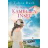 Die Frauen der Kamelien-Insel / Kamelien Insel Saga Bd.2 - Tabea Bach
