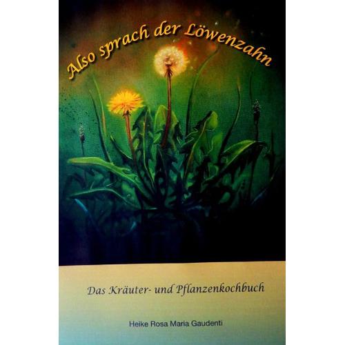 Also sprach der Löwenzahn – Heike Rosa Maria Gaudenti