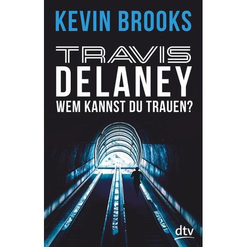 Wem kannst du trauen? / Travis Delaney Bd.2 – Kevin Brooks