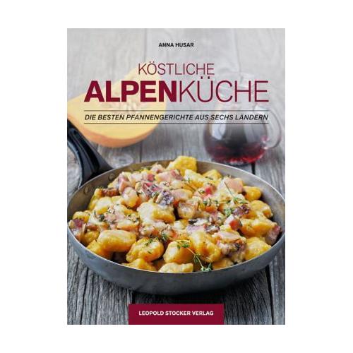 Köstliche Alpenküche - Anna Husar