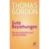 Gute Beziehungen - Thomas Gordon