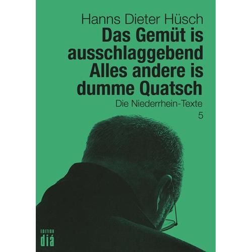 Das Gemüt is ausschlaggebend. Alles andere is dumme Quatsch – Hanns Dieter Hüsch