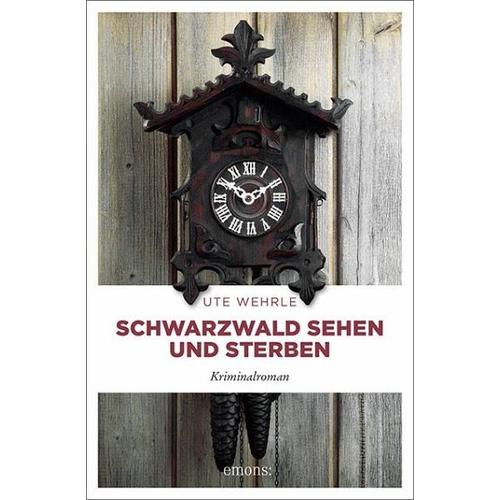 Schwarzwald sehen und sterben – Ute Wehrle