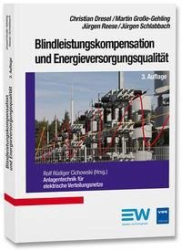 Blindleistungskompensation und Energieversorgungsqualität – Christian Dresel, Martin Große-Gehring, Jürgen Reese, Jürgen Schlabbach