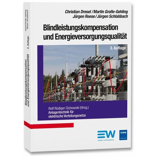 Blindleistungskompensation und Energieversorgungsqualität – Christian Dresel, Martin Große-Gehring, Jürgen Reese, Jürgen Schlabbach