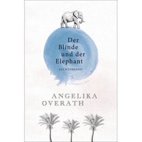 Der Blinde und der Elephant – Angelika Overath