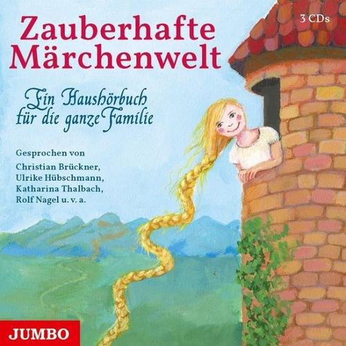 Zauberhafte Märchenwelt – Ein Haushörbuch für die ganze Familie – Jacob Grimm, Wilhelm Grimm