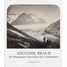 Adolphe Braun - Ein Photographie-Unternehmen und die Bildkünste im 19. Jahrhundert - Adolphe Braun