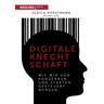 Digitale Knechtschaft - Ulrich Horstmann, Ralph Lutz