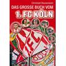 Das große Buch vom 1. FC Köln - Christoph Bausenwein