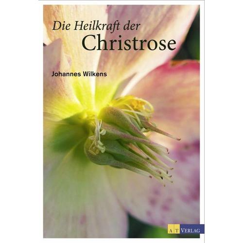 Die Heilkraft der Christrose – Johannes Wilkens