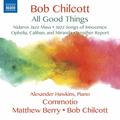 All Good Things (CD, 2017) - Bob Chilcott, Matthew Berry, Commotio, +