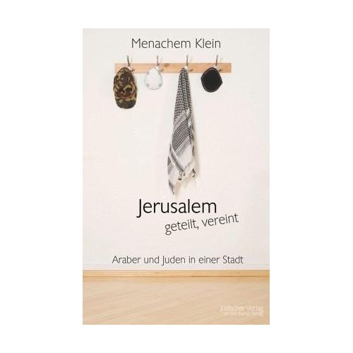 Jerusalem – geteilt, vereint – Menachem Klein