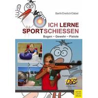 Ich lerne Sportschießen - Katrin Barth, Beate Dreilich, Steffen Däbel