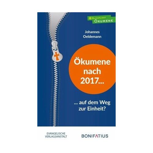 Ökumene nach 2017 – auf dem Weg zur Einheit? – Johannes Oeldemann