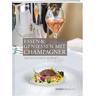 Essen & Geniessen mit Champagner - Hans R. Amrein