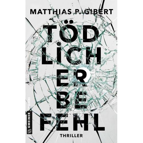 Tödlicher Befehl / Thilo Hain Bd.2 – Matthias P. Gibert