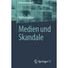 Medien und Skandale - Mathias Kepplinger