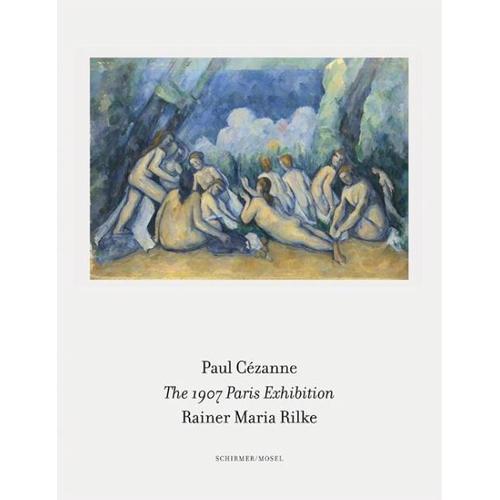 The 1907 Paris Exhibition - Paul Cézanne, Rainer Maria Rilke