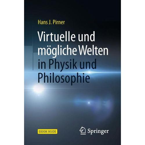 Virtuelle und mögliche Welten in Physik und Philosophie – Hans J. Pirner