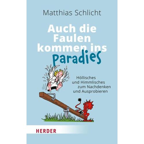 Auch die Faulen kommen ins Paradies – Matthias Schlicht