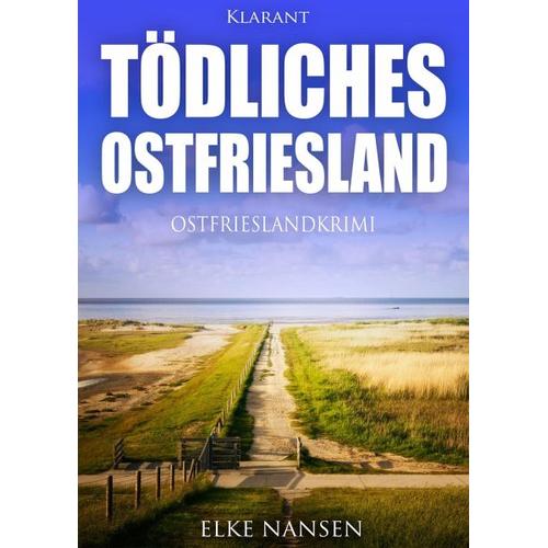 Tödliches Ostfriesland. Ostfrieslandkrimi - Elke Nansen