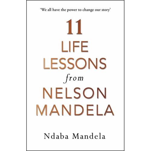 11 Life Lessons from Nelson Mandela – Ndaba Mandela