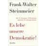 Es lebe unsere Demokratie! - Frank-Walter Steinmeier