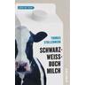 Schwarzweißbuch Milch - Thomas Stollenwerk