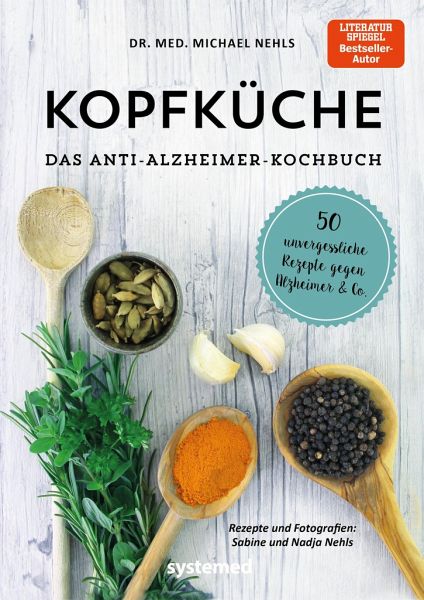 Kopfküche. Das Anti-Alzheimer-Kochbuch – Michael Nehls