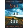 You Can Run - Trevor Wood