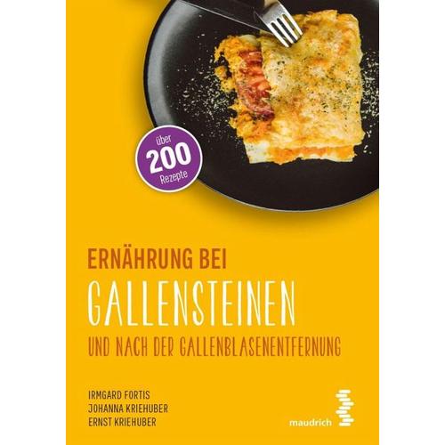 Ernährung bei Gallensteinen und nach der Gallenblasenentfernung – Irmgard Fortis, Johanna Kriehuber, Ernst Kriehuber
