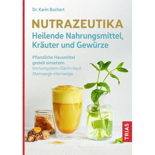 Nutrazeutika – Heilende Nahrungsmittel, Kräuter und Gewürze – Karin Buchart