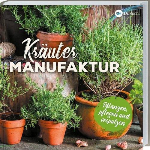 Kräuter-Manufaktur - Herausgegeben:LV Buch