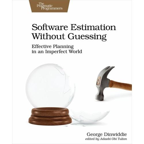 Software Estimation Without Guessing – George Dinwiddie