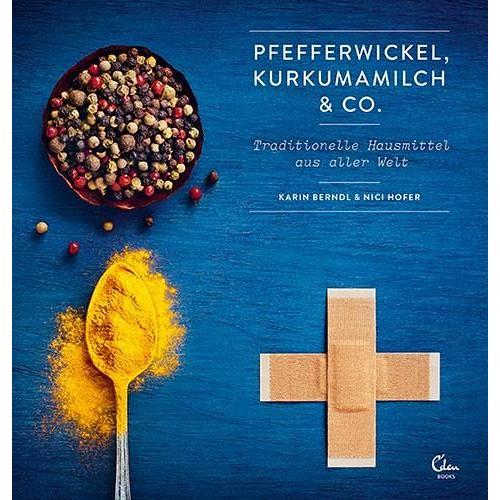 Pfefferwickel, Kurkumamilch & Co. – Karin Berndl, Nici Hofer