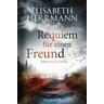 Requiem für einen Freund / Joachim Vernau Bd.6 - Elisabeth Herrmann