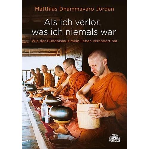 Als ich verlor, was ich niemals war – Matthias Dhammavaro Jordan