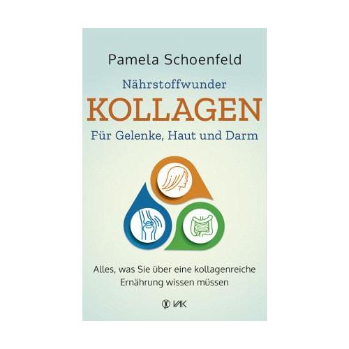 Nährstoffwunder Kollagen – Für Gelenke, Haut und Darm – Pamela Schoenfeld