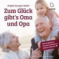 Zum Glück gibt's Oma und Opa - Brigitte Zwenger-Balink