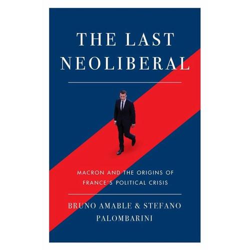 The Last Neoliberal – Bruno Amable, Stefano Palombarini